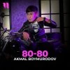 Akmal Boymurodov — 80-80