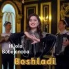 Hilola Bobojanova — Boshladi