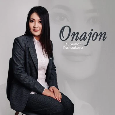 Zulxumor Kushbakova — Onajon