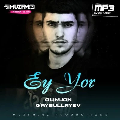 Olimjon G'aybullayev — Ey Yor