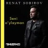 Renat Sobirov — Seni o’ylayman