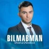 Shoxruz (Abadiya) — Bilmabman