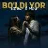 Uzmir va Mira — Bo’ldi yor