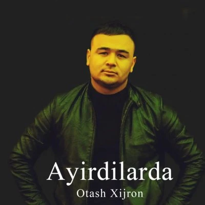 Otash Xijron — Ayirdilarda