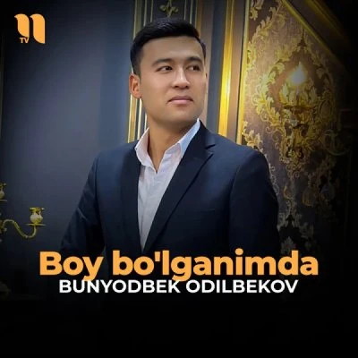 Bunyodbek Odilbekov — Boy bo'lganimda
