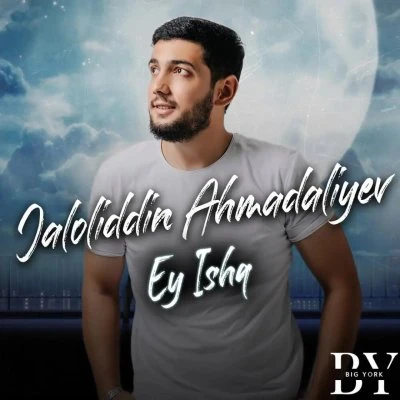 Jaloliddin Ahmadaliyev — Ey Ishq