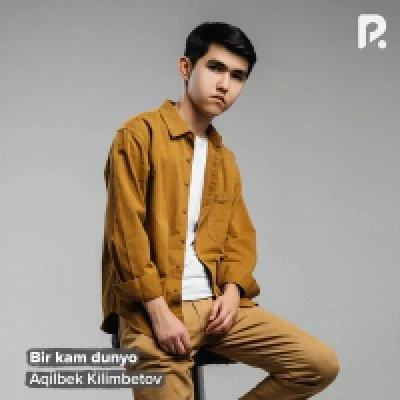 Aqilbek Kilimbetov — Bir kam dunyo