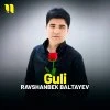 Ravshanbek Baltayev — Guli