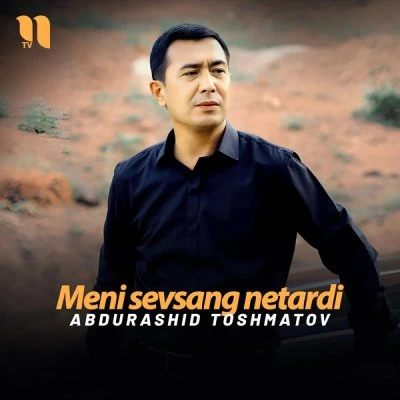 Abdurashid Toshmatov — Meni sevsang netardi