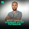 Nozim Hamidov — Otamdek do'st topmadim