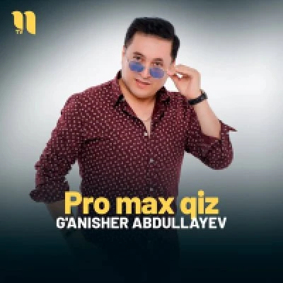 G'anisher Abdullayev — Pro max qiz