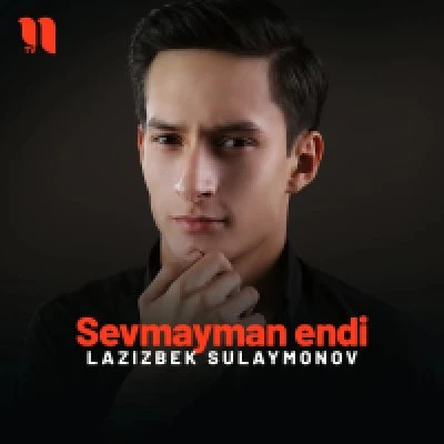 Lazizbek Sulaymonov — Sevmayman endi