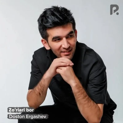 Doston Ergashev — Zo'rlari bor