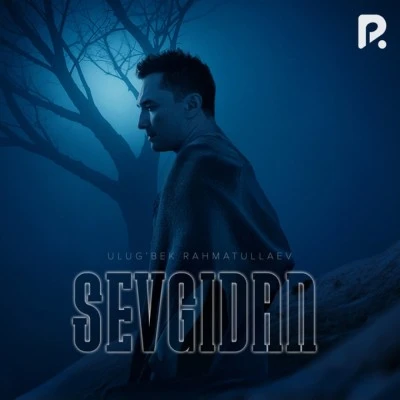 Ulug'bek Rahmatullayev — Sevgidan