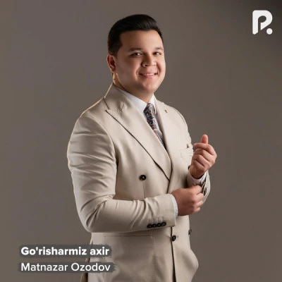 Matnazar Ozodov — Go’risharmiz axir