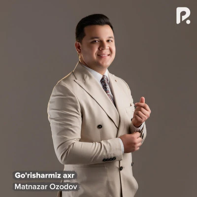 Matnazar Ozodov — Go’risharmiz axr