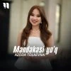 Azoda Tolaevna — Mandakasi yo'q