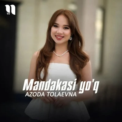 Azoda Tolaevna — Mandakasi yo'q