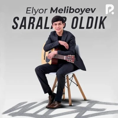 Elyorbek Meliboyev — Saralab oldik