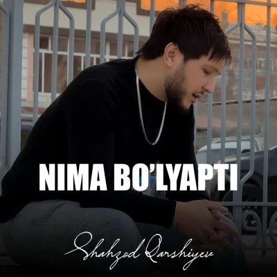 Shahzod Qarshiyev — Nima bo'layapti 