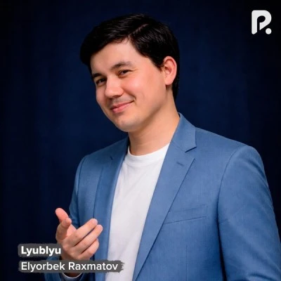 Elyorbek Raxmatov — Lyublyu