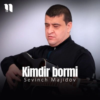 Sevinch Majidov — Kimdir bormi
