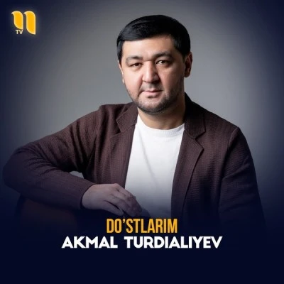 Akmal Turdialiyev — Do'stlarim
