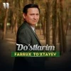 Farrux To'xtayev — Do'stlarim