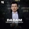 Muzaffar Nishanov — Dadam
