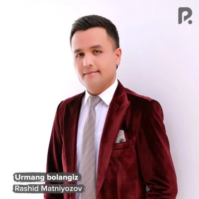 Rashid Matniyozov — Urmang bolangiz