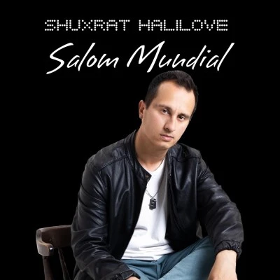 Shuxrat HaliLove — Salom Mundial