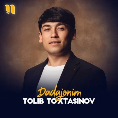 Tolib To'xtasinov — Dadajonim