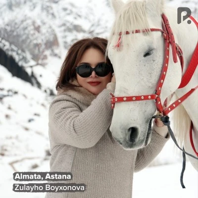 Zulayho Boyxonova — Almata, Astana