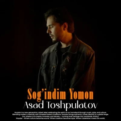 Asad Toshpulatov — Sog'indim Yomon