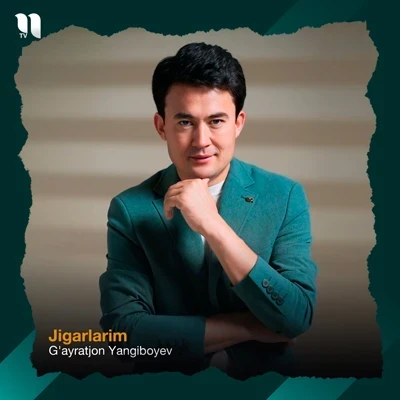 G'ayratjon Yangiboyev — Jigarlarim
