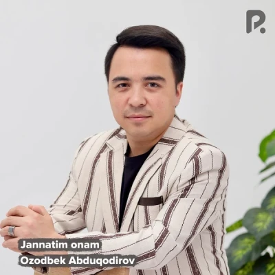 Ozodbek Abduqodirov — Jannatim onam