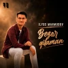 Ilyos Mahmudov — Bezor qilaman