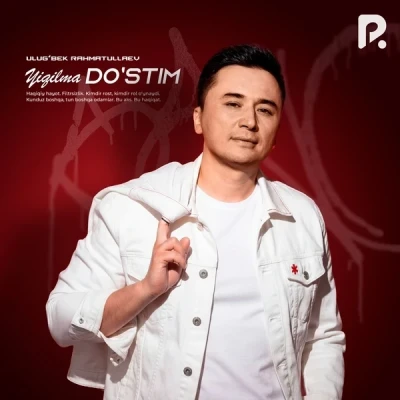 Ulug'bek Rahmatullayev — Yiqilma do'stim