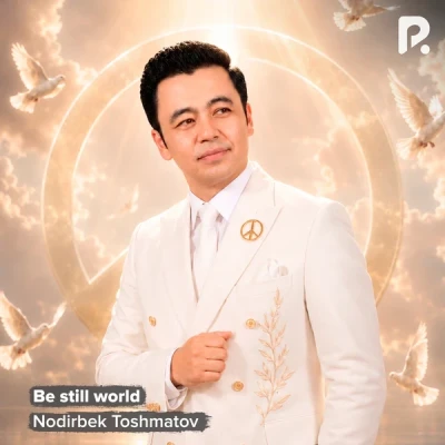 Nodirbek Toshmatov — Be still world