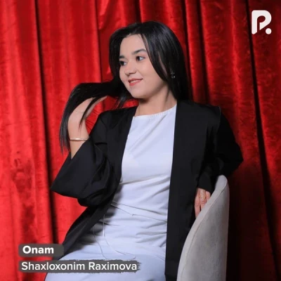 Shaxloxonim Raximova — Onam