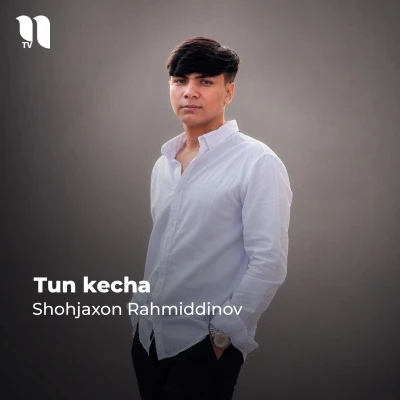 Shohjaxon Rahmiddinov — Tun kecha