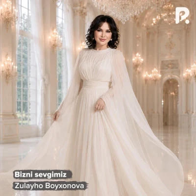 Zulayho Boyxonova — Bizni sevgimiz