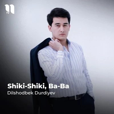 Dilshodbek Durdiyev — Shiki-Shiki, Ba-Ba