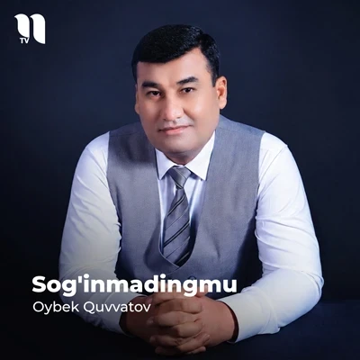 Oybek Quvvatov — Sog’inmadingmu