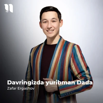 Zafar Ergashov — Davringizda yuribman dada