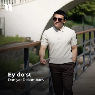 Daniyar Dekambaev — Ey do'st
