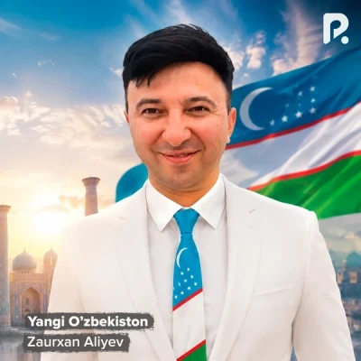 Zaurxan Aliyev — Yangi O'zbekiston