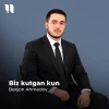Bekjon Ahmedov — Biz kutgan kun