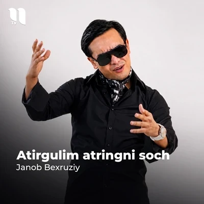 Janob Bexruziy — Atirgulim atringni soch