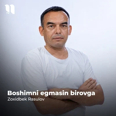 Zoxidbek Rasulov — Boshimni egmasin birovga
